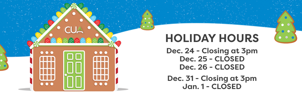 A CUA gingerbread house on a hill of snow with holiday hours for branches